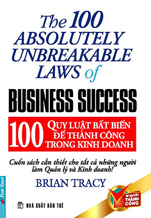 100 Quy Luật Bất Biến Để Thành Công Trong Kinh Doanh (Tái Bản)