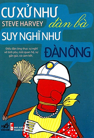 Sách Cư Xử Như Đàn Bà, Suy Nghĩ Như Đàn Ông (Tái Bản 2017)