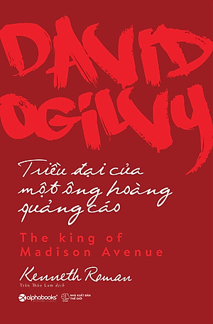 Sách David Ogilvy - Triều Đại Của Một Ông Hoàng Quảng Cáo
