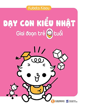 Sách Dạy Con Kiểu Nhật - Giai Đoạn Trẻ 0 Tuổi