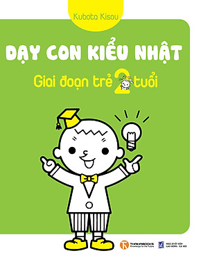 Dạy Con Kiểu Nhật - Giai Đoạn Trẻ 2 Tuổi
