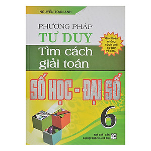Sách Phương Pháp Tư Duy Tìm Cách Giải Toán Số Học - Đại Số 6