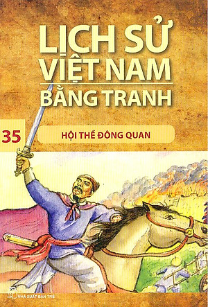 Lịch Sử Việt Nam Bằng Tranh Tập 35: Hội Thề Đông Quan (Tái Bản)