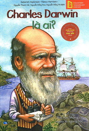 Bộ Sách Chân Dung Những Người Thay Đổi Thế Giới - Charles Darwin Là Ai?
