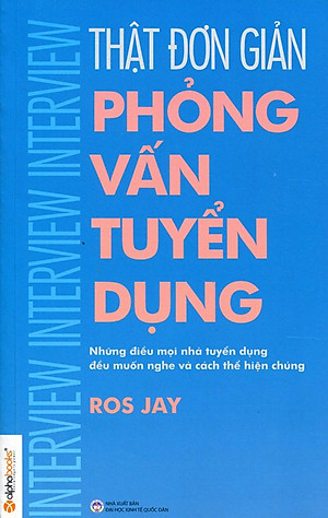 Thật Đơn Giản - Phỏng Vấn Tuyển Dụng (Tái Bản 2015)