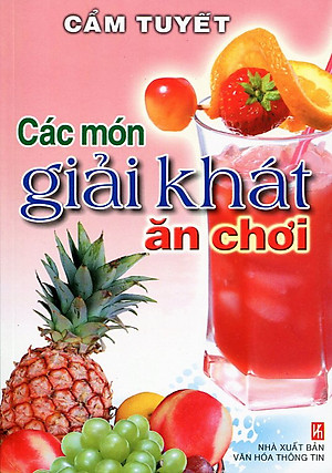 Sách Các Món Giải Khát Ăn Chơi (Tái Bản)