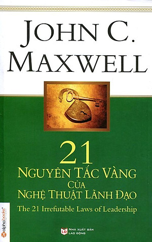 Sách 21 Nguyên Tắc Vàng Của Nghệ Thuật Lãnh Đạo (Tái Bản 2015)