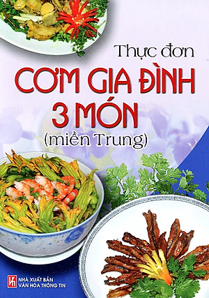 Sách Thực Đơn Cơm Gia Đình 3 Món Miền Trung (Tái Bản)