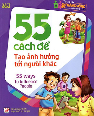 Tủ Sách Kĩ Năng Sống Dành Cho Học Sinh - 55 Cách Để Tạo Ảnh Hưởng Tới Người Khác