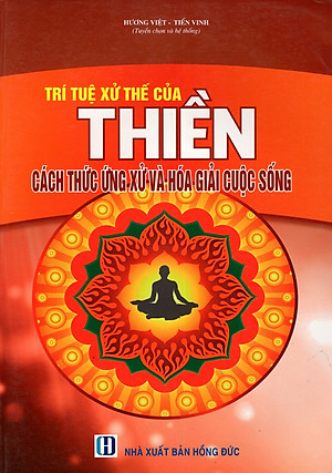 Trí Tuệ Xử Thế Của Thiền - Cách Thức Ứng Xử Và Hóa Giải Cuộc Sống