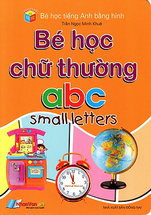 Bé Học Tiếng Anh Bằng Hình: Bé Học Chữ Thường abc