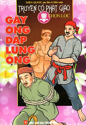 Truyện Cổ Phật Giáo Chọn Lọc - Gậy Ông Đập Lưng Ông