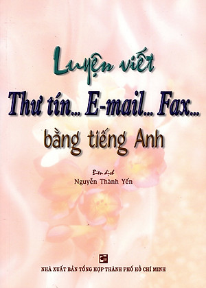 Sách Luyện Viết Thư Tín...E-mail...Fax...Bằng Tiếng Anh