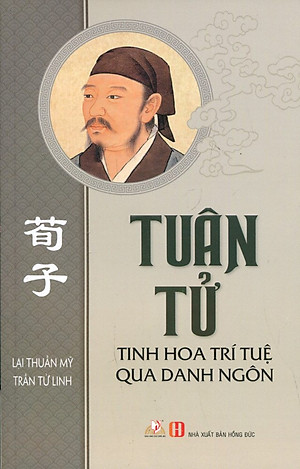 Sách Tuân Tử - Tinh Hoa Trí Tuệ Qua Danh Ngôn