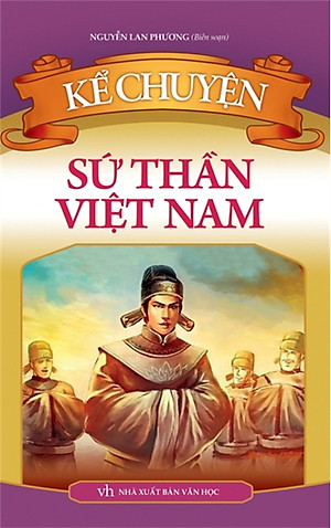 Kể Chuyện Sứ Thần Việt Nam