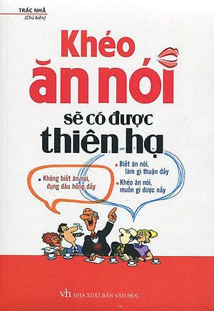 Sách Khéo Ăn Nói Sẽ Có Được Thiên Hạ