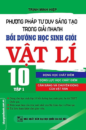 Phương Pháp Tư Duy Sáng Tạo Trong Giải Nhanh Bồi Dưỡng Học Sinh Giỏi Vật Lí Lớp 10 (Tập 1) 