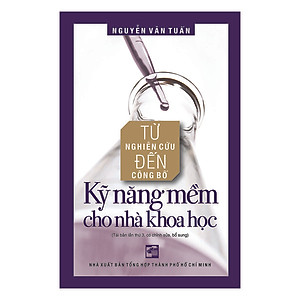 Sách Từ Nghiên Cứu Đến Công Bố Kỹ Năng Mềm Cho Nhà Khoa Học (Tái Bản)