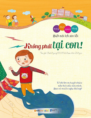 Sách Những Thói Quen Vàng - Biết Nói Lời Xin Lỗi: Không Phải Tại Con!