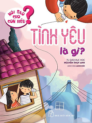 Sách Nói Sao Cho Con Hiểu: Tình Yêu Là Gì