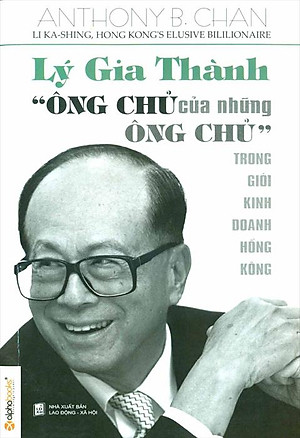 Lý Gia Thành - Ông Chủ Của Những Ông Chủ
