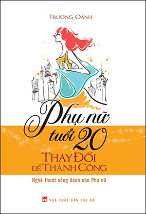 Sách Phụ Nữ Tuổi 20 Thay Đổi Để Thành Công