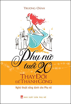 Phụ Nữ Tuổi 20 Thay Đổi Để Thành Công