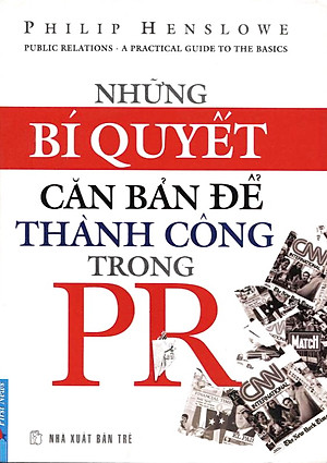 Sách Những Bí Quyết Căn Bản Để Thành Công Trong PR (Tái Bản 2012)