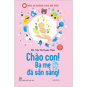 Sách Bác Sĩ Riêng Của Bé Yêu - Chào Con! Ba Mẹ Đã Sẵn Sàng (Tái Bản)