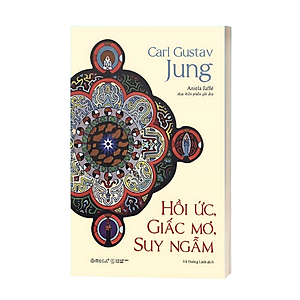 Sách Hồi Ức, Giấc Mơ, Suy Ngẫm - Hành Trình Vào Nội Tâm Của Carl Jung – Nơi Ký Ức, Giấc Mơ Và Triết Lý Giao Thoa