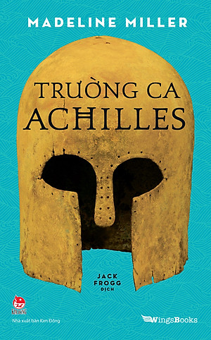 Sách Trường Ca Achilles (Quà Tặng Kèm: 01 Bookmark + 01 Phụ Lục)