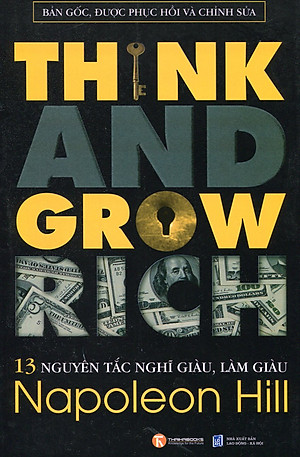 Sách 13 Nguyên Tắc Nghĩ Giàu Làm Giàu - Think And Grow Rich (Bản Gốc, Được Phục Hồi Và Chỉnh Sửa)