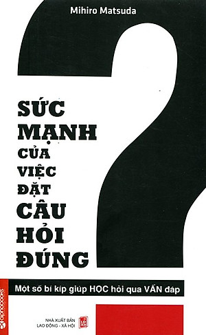 Sách Sức Mạnh Của Việc Đặt Câu Hỏi Đúng