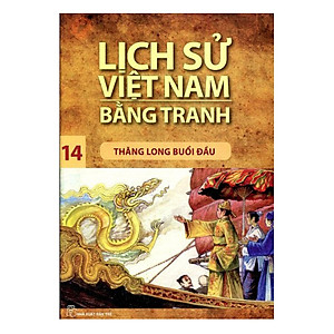 Sách Lịch Sử Việt Nam Bằng Tranh (Tập 14): Thăng Long Buổi Đầu (Tái Bản 2017)