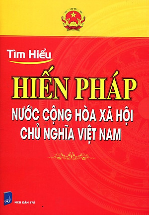 Tìm Hiểu Hiến Pháp Nước Cộng Hòa Xã Hội Chủ Nghĩa Việt Nam 
