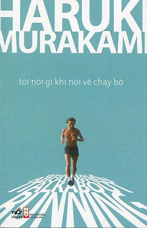 Sách Tôi Nói Gì Khi Nói Về Chạy Bộ (Tái Bản 2015)