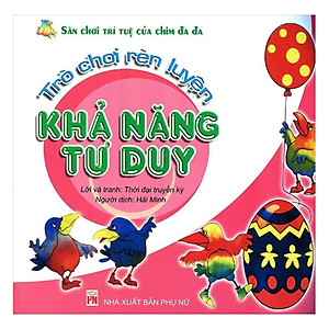 Sách Trò Chơi Rèn Luyện Khả Năng Tư Duy - Sân Chơi Trí Tuệ Của Chim Đa Đa (Tái Bản)