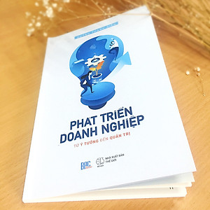 Phát triển Doanh Nghiệp Từ Ý Tưởng Đến Quản Trị