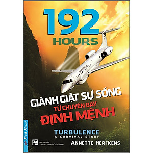 Sách 192 Hours - Giành Giật Sự Sống Từ Chuyến Bay Định Mệnh