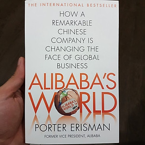 Sách Alibaba's World: How A Remarkable Chinese Company Is Changing The Face Of Global Business