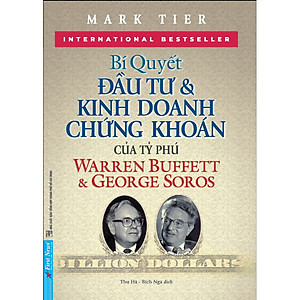 Bí Quyết Đầu Tư & Kinh Doanh Chứng Khoán Của Tỷ Phú Warren Buffett Và George Soros (Tái Bản 2020)