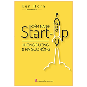 Cẩm Nang Start-Up Không Đường Và Hạ Gục Rồng