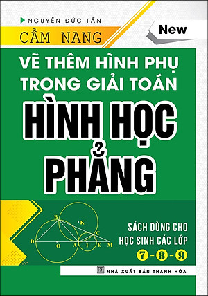Sách Cẩm Nang Vẽ Thêm Hình Phụ Trong Giải Toán Hình Học Phẳng (Bìa Cứng)