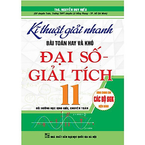 Sách - Kĩ Thuật Giải Nhanh Bài Toán Hay Và Khó Đại Số - Giải Tích Lớp 11 - Dùng Chung Các Bộ SGK Hiện Hành - Hồng Ân