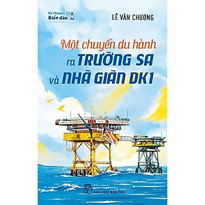 Sách - Kể Chuyện Biển Đảo: Một Chuyến Du Hành Ra Trường Sa và Nhà Giàn DK1 - NXB Trẻ