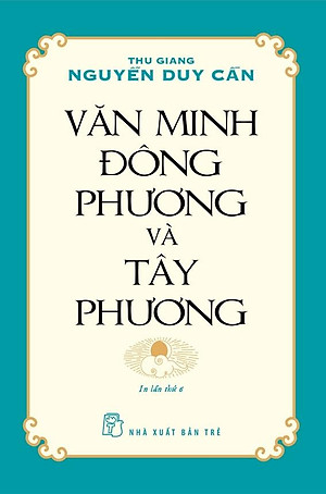 Văn Minh Đông Phương Và Tây Phương (Tái Bản)