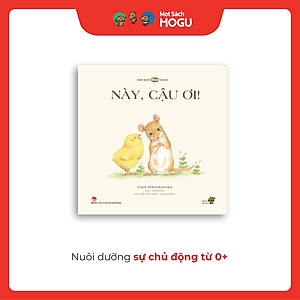 Truyện Ehon bé 1-2-3 tuổi - Này, cậu ơi!