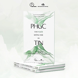 PHÚC CHO NGƯỜI KHÔNG THẤY MÀ TIN - Tự nhiên và những bài tiểu luận khác của Ralph Waldo Emerson - Ralph Waldo Emerson - Lăng Hàn Đường tuyển dịch - Lyceum