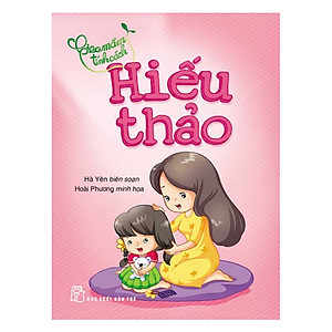 Sách Gieo Mầm Tính Cách - Hiếu Thảo ( Tái Bản )