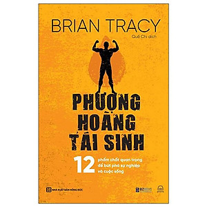 Sách - Phượng hoàng tái sinh - 12 phẩm chất quan trọng để bứt phá sự nghiệp và cuộc sống